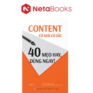 Content Có Mài Có Sắc - 40 Mẹo Hay, Dùng Ngay!