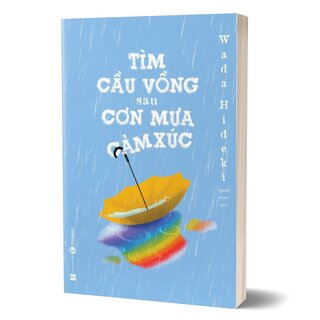 Tìm Cầu Vồng Sau Cơn Mưa Cảm Xúc