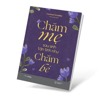 Chăm Mẹ Sau Sinh Tận Tình Như Chăm Bé