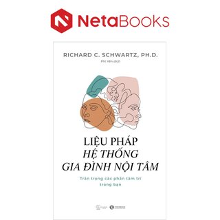 Liệu Pháp Hệ Thống Gia Đình Nội Tâm - Trân Trọng Các Phần Tâm Trí Trong Bạn