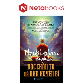 Người Phàm Sống Như Bậc Chân Tu Và Nhà Huyền Bí