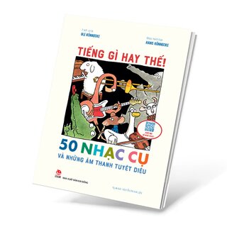 Tiếng Gì Hay Thế! - 50 Nhạc Cụ Và Những Âm Thanh Kì Diệu