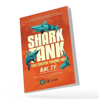 Shark Tank - Câu Chuyện Thương Hiệu Bạc Tỷ