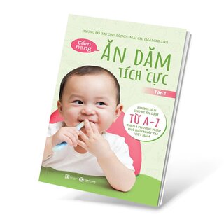 Cẩm Nang Ăn Dặm Tích Cực - Tập 1