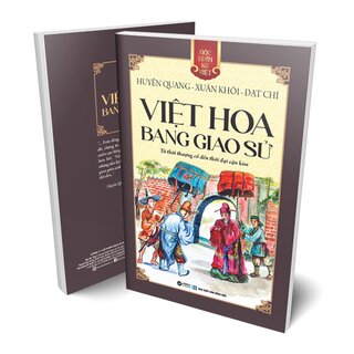 Góc Nhìn Sử Việt: Việt Hoa Bang Giao Sử - Từ Thời Thượng Cổ Đến Thời Đại Cận Kim