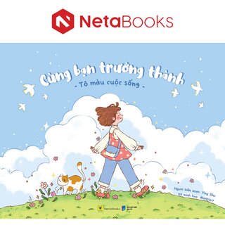 Cùng Bạn Trưởng Thành - Tô Màu Cuộc Sống