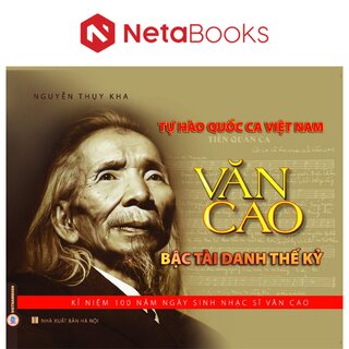 Tự Hào Quốc Ca Việt Nam: Văn Cao - Bậc Tài Danh Thế Kỷ