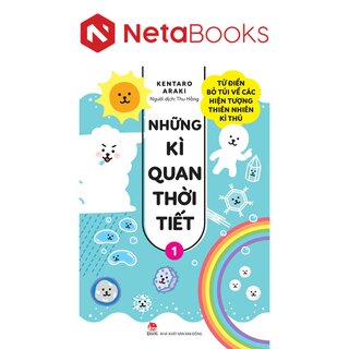 Những Kì Quan Thời Tiết - Từ Điển Bỏ Túi Về Các Hiện Tượng Thiên Nhiên Kì Thú - Tập 1