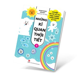 Những Kì Quan Thời Tiết - Từ Điển Bỏ Túi Về Các Hiện Tượng Thiên Nhiên Kì Thú - Tập 1