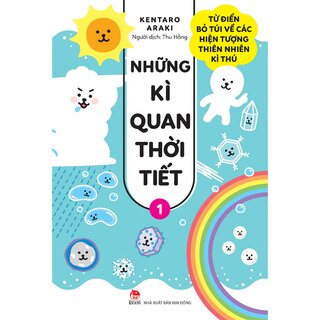 Những Kì Quan Thời Tiết - Từ Điển Bỏ Túi Về Các Hiện Tượng Thiên Nhiên Kì Thú - Tập 1