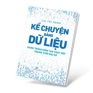 Kể Chuyện Bằng Dữ Liệu - Hành Trình Kiến Tạo Thay Đổi Trong Thời Đại Số