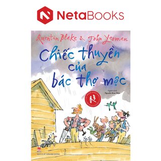 Tác Phẩm Kinh Điển Của Quentin Blake - Chiếc Thuyền Của Bác Thợ Mộc