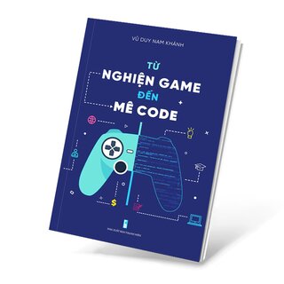 Từ Nghiện Game Đến Mê Code