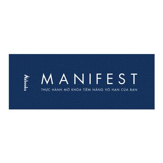 Manifest - Thực Hành Mở Khóa Tiềm Năng Vô Hạn Của Bạn