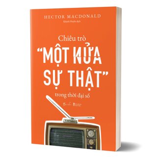 Chiêu Trò Một Nửa Sự Thật Trong Thời Đại Số