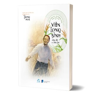 Viên Long Bình - Cha Đẻ Của Lúa Lai