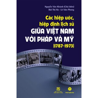 Các Hiệp Ước, Hiệp Định Lịch Sử Giữa Việt Nam Với Pháp Và Mỹ (1787-1973)