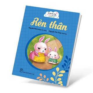 Em Lớn Lên Cùng Ca Dao, Tục Ngữ, Thành Ngữ - Rèn Thân