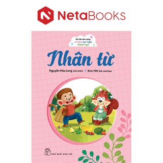 Em Lớn Lên Cùng Ca Dao, Tục Ngữ, Thành Ngữ - Nhân Từ