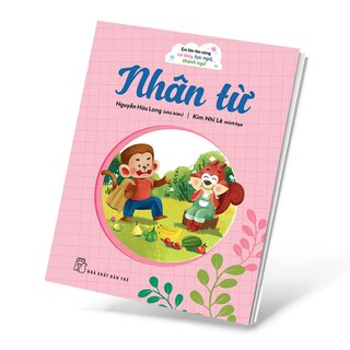 Em Lớn Lên Cùng Ca Dao, Tục Ngữ, Thành Ngữ - Nhân Từ