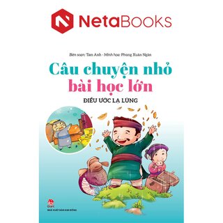 Câu Chuyện Nhỏ Bài Học Lớn - Điều Ước Lạ Lùng