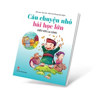 Câu Chuyện Nhỏ Bài Học Lớn - Điều Ước Lạ Lùng