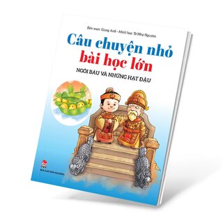 Câu Chuyện Nhỏ Bài Học Lớn - Ngôi Báu Và Những Hạt Đậu