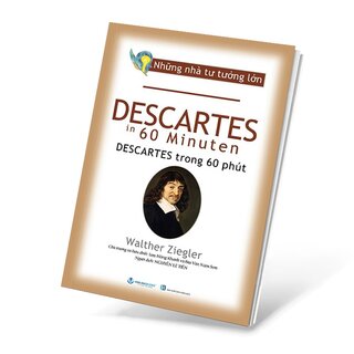 Những Nhà Tư Tưởng Lớn - Descartes Trong 60 Phút