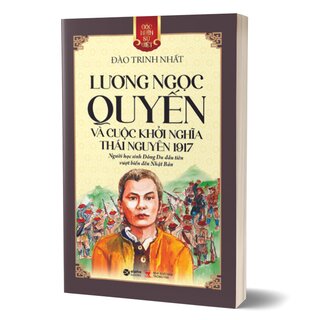 Góc Nhìn Sử Việt: Lương Ngọc Quyến Và Cuộc Khởi Nghĩa Thái Nguyên 1917