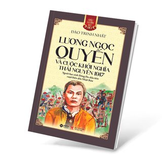 Góc Nhìn Sử Việt: Lương Ngọc Quyến Và Cuộc Khởi Nghĩa Thái Nguyên 1917