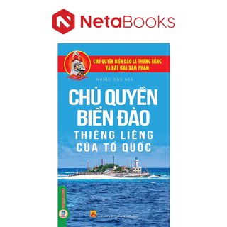 Chủ Quyền Biển Đảo Thiêng Liêng Của Tổ Quốc - Chủ Quyền Biển Đảo Là Thiêng Liêng Và Bất Khả Xâm Phạm