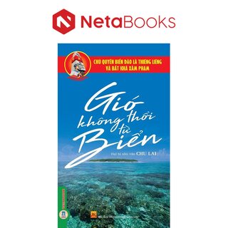 Chủ Quyền Biển Đảo Thiêng Liêng Của Tổ Quốc - Gió Không Thổi Từ Biển