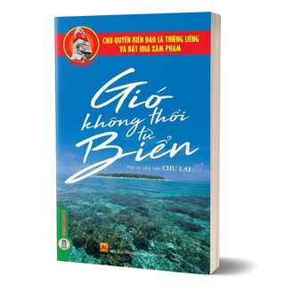 Chủ Quyền Biển Đảo Thiêng Liêng Của Tổ Quốc - Gió Không Thổi Từ Biển