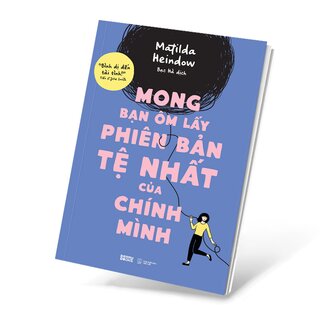 Mong Bạn Ôm Lấy Phiên Bản Tệ Nhất Của Chính Mình