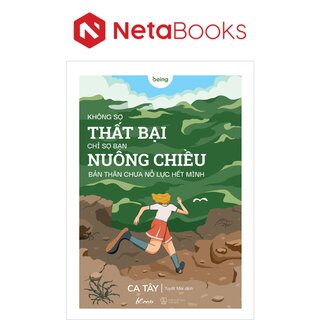 Không Sợ Thất Bại Chỉ Sợ Bạn Nuông Chiều Bản Thân Chưa Nỗ Lực Hết Mình