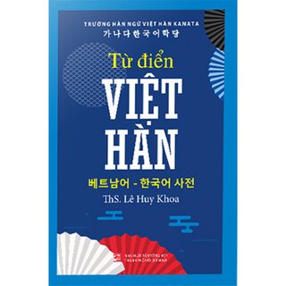 Từ Điển Việt Hàn - Ths Lê Huy Khoa