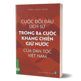 Cuộc Đối Đầu Lịch Sử Trong Ba Cuộc Kháng Chiến Giữ Nước Của Dân Tộc Việt Nam