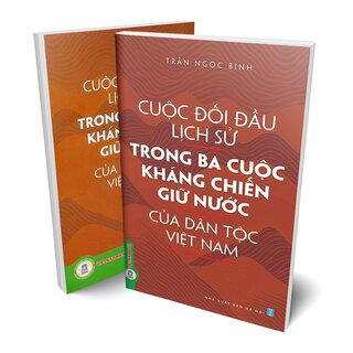 Cuộc Đối Đầu Lịch Sử Trong Ba Cuộc Kháng Chiến Giữ Nước Của Dân Tộc Việt Nam