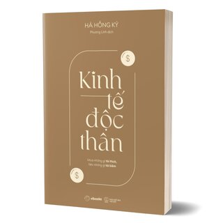 Kinh Tế Độc Thân - Mua Những Gì Tôi Thích, Tiêu Những Gì Tôi Kiếm