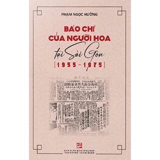 Báo Chí Của Người Hoa Tại Sài Gòn (1955-1975)