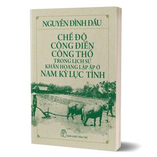 Chế Độ Công Điền Công Thổ Trong Lịch Sử Khẩn Hoang Lập Ấp Ở Nam Kỳ Lục Tỉnh