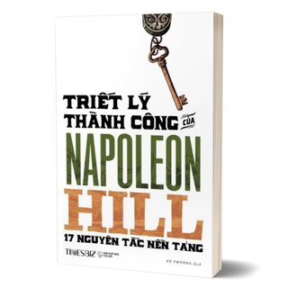 Triết Lý Thành Công Của Napoleon Hill - 17 Nguyên Lý Nền Tảng