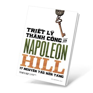 Triết Lý Thành Công Của Napoleon Hill - 17 Nguyên Lý Nền Tảng