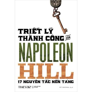 Triết Lý Thành Công Của Napoleon Hill - 17 Nguyên Lý Nền Tảng