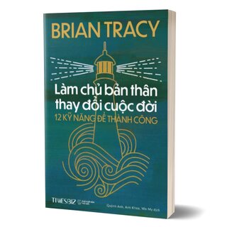 Làm Chủ Bản Thân Thay Đổi Cuộc Đời - 12 Kỹ Năng Để Thành Công