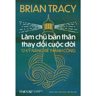 Làm Chủ Bản Thân Thay Đổi Cuộc Đời - 12 Kỹ Năng Để Thành Công