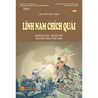 Lĩnh Nam Chích Quái - Khảo Luận - Dịch Chú - Nguyên Bản Chữ Hán (Bìa Cứng)