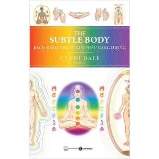 The Subtle Body - Bách Khoa Thư Về Giải Phẫu Năng Lượng