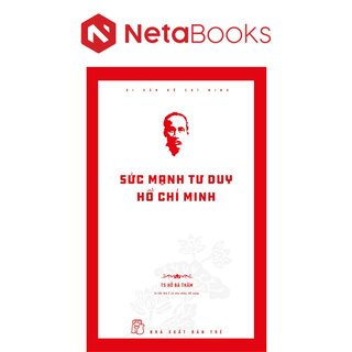 Di Sản Hồ Chí Minh - Sức Mạnh Tư Duy Hồ Chí Minh