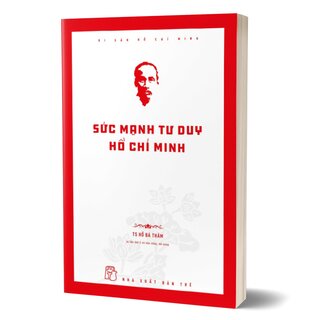 Di Sản Hồ Chí Minh - Sức Mạnh Tư Duy Hồ Chí Minh